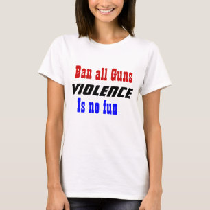 Verbot aller Waffen Slogan-Gewalt-T - Shirt
