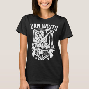 VERBOT IDIOTS GIBT KEINE ZWEITEN ÄNDERUNGSRECHTE T-Shirt