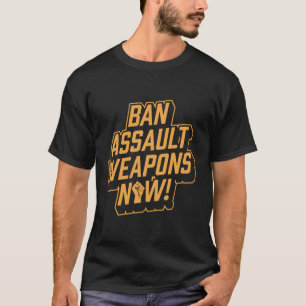 Verbot von Angriffswaffen jetzt Kontrolle für Waff T-Shirt