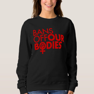 Verbote für den Power von Frauen in unseren Gremie Sweatshirt