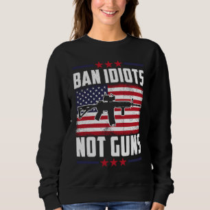 Verbote Idioten nicht Waffen Zweite Änderung Waffe Sweatshirt