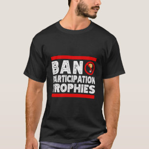 Verbote Teilnahme Trophäen Funny Sarcastic letzte T-Shirt