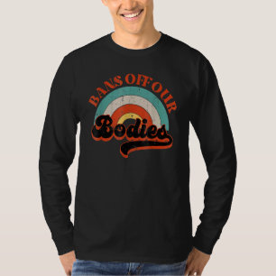 Verbote unserer Bodies Pro Choice Vintage Regenbog T-Shirt
