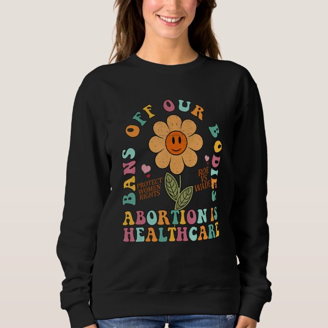 Verbote unserer Körper Pro Choice Abortion Feminis Sweatshirt (Vorderseite)