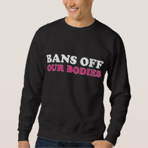 Verbote unserer Organe Menschenrechte Frauen Recht Sweatshirt