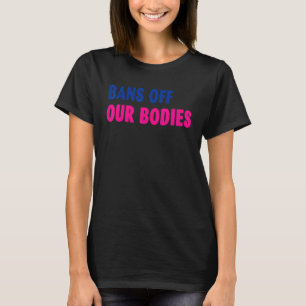 Verbote unserer Organe stoppen Verbote von Abtreib T-Shirt