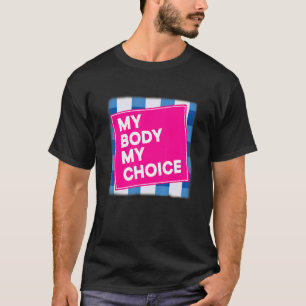 Verbote von unseren Körpern mein Körper meine Wahl T-Shirt