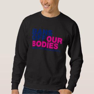 Verbote Weg Von Unseren Körpern Frauenrechte 1 Sweatshirt