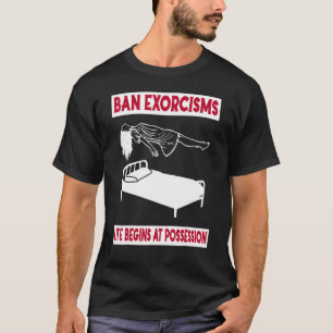 Verbotene Exorzismen Das Leben beginnt mit der Ank T-Shirt