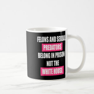 Verbrecher gehören nicht ins Weiße Haus Anti Trump Kaffeetasse