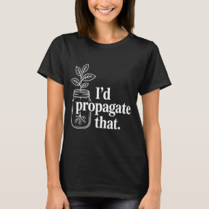 Verbreite diese lustige Pflanze Liebhaber Gärtner T-Shirt