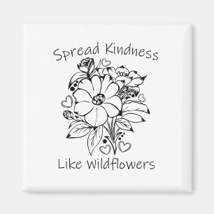 Verbreite Freundlichkeit wie Wildblumen Magnet