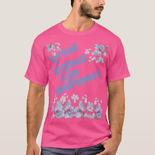 Verbreite Freundlichkeit wie Wildblumen T-Shirt