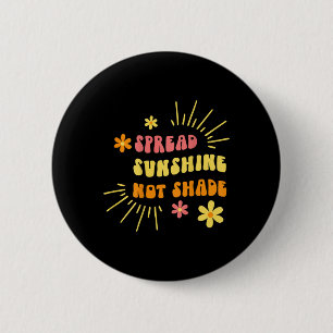 Verbreite Sonnenschein, nicht Schatten - Freundlic Button