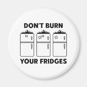 Verbrenne deine Kühlschränke nicht Magnet