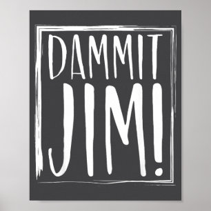 Verdammt Jim! Zitierte Sprüche Lustig S Poster