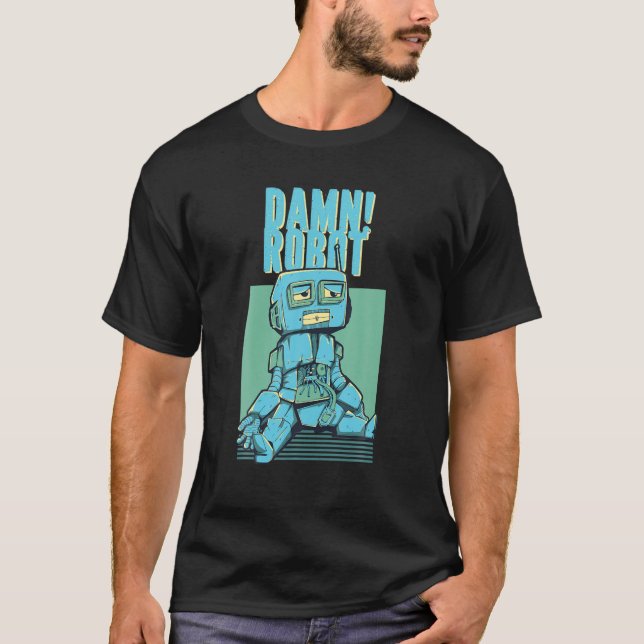 Verdammt! Robot Funny Robotics Lover T-Shirt (Vorderseite)