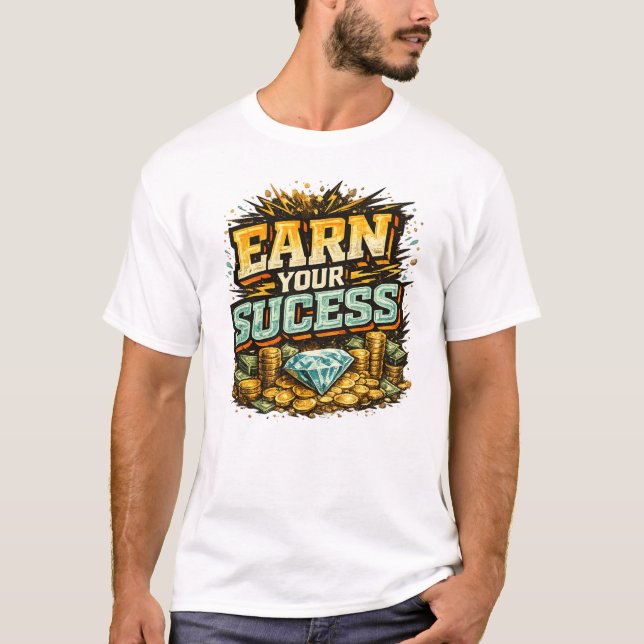 Verdiene Dein Erfolg T-Shirt (Vorderseite)
