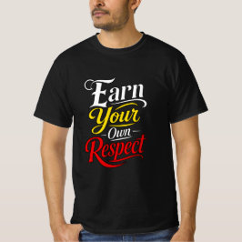 Verdiene deinen eigenen Respekt Typography Motivie T-Shirt