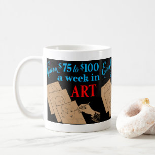 "Verdienen Sie $75 bis $100 pro Woche in Kunst" Re Kaffeetasse