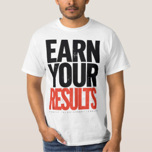 Verdienen Sie Ihr Ergebnis Motivationszitat T-Shir T-Shirt