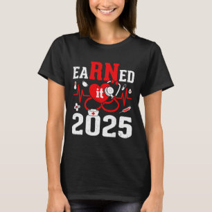 verdient 2025 für Nurse Abschluss oder RN LPN Cl O T-Shirt