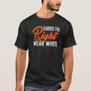 Verdient das Recht, Weiß zu tragen T-Shirt