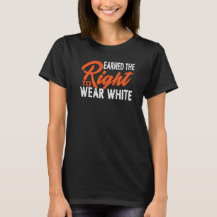 Verdient das Recht, Weiß zu tragen T-Shirt