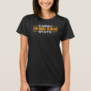 Verdient das Recht, Weiß zu tragen T-Shirt