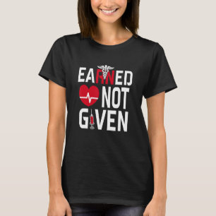Verdient nicht gegeben Krankenpflege CNA RN T-Shirt
