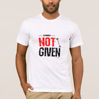 Verdient. Nicht Geschenkt. - Motivations-T-Shirt f T-Shirt
