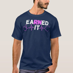 Verdiente es RN Nurse Nursing Abschluss Idee T-Shirt