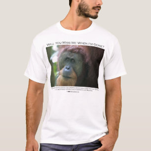Verfehlen Sie mich?  Sumatran Orang-Utan T-Shirt