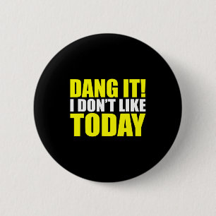 Verflixt! Ich mag heute nicht. Ich mag Leute nicht Button