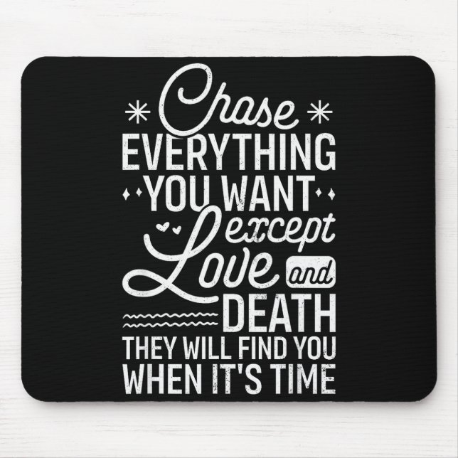 Verfolge alles, was du willst, außer Liebe und Tod Mousepad (Vorne)