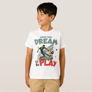 Verfolge deinen Traum, Fußball-Motivation T-Shirt