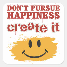 Verfolge kein Glück, erschaffe es Quadratischer Aufkleber