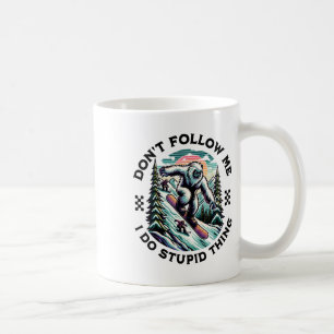Verfolge mich nicht, ich tue dumme Dinge, Sasquatc Kaffeetasse