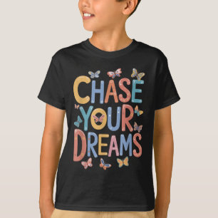 Verfolgen Sie Ihre Träume, inspirierendes Motivier T-Shirt