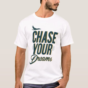 Verfolgen Sie Ihre Träume Motivierend Typografie T T-Shirt