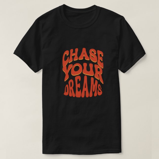 Verfolgen Sie Ihre Träume T - Shirt (Design vorne)