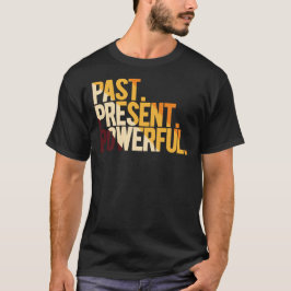 Vergangenheit Gegenwart Mächtig T-Shirt