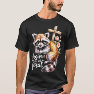 Vergeben Aber Immer Noch Wildlebender Waschbär Chr T-Shirt