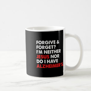 Vergeben und vergessen Ich bin weder Jesus, noch h Kaffeetasse