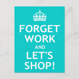Vergessen Sie Arbeit und lassen Sie uns einkaufen Postkarte