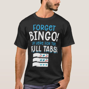 Vergessen Sie Bingo Lucky Pull Tab T-Shirt