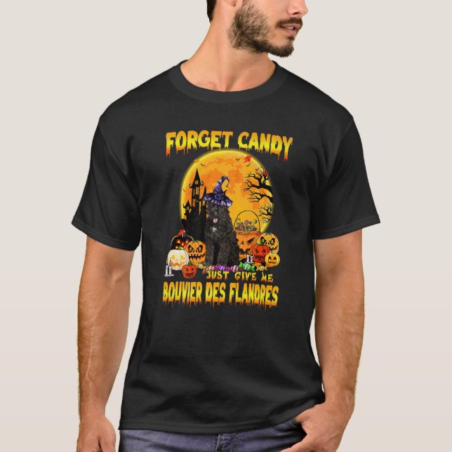 Vergessen Sie Candy einfach geben Sie mir Bouvier  T-Shirt (Vorderseite)