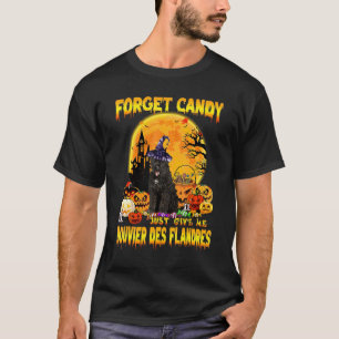 Vergessen Sie Candy einfach geben Sie mir Bouvier T-Shirt