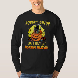 Vergessen Sie Candy, geben Sie mir Boxhandschuh Fu T-Shirt