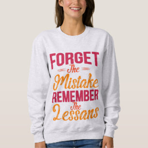 Vergessen Sie den Fehler Denken Sie an die Lektion Sweatshirt